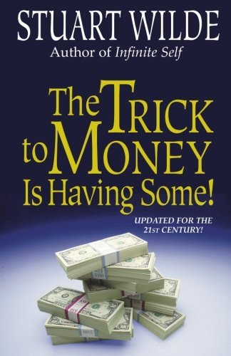 Stuart Wilde/The Trick to Money Is Having Some@Rev