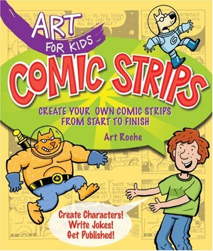 Art Roche Comic Strips Create Your Own Comic Strips From Start To Finish 