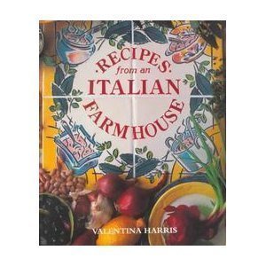Valentina Harris Recipes From An Italian Farmhouse 