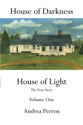 Andrea Perron/House of Darkness House of Light@ The True Story Volume One