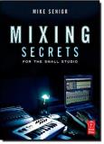 Mike Senior Mixing Secrets For The Small Studio 