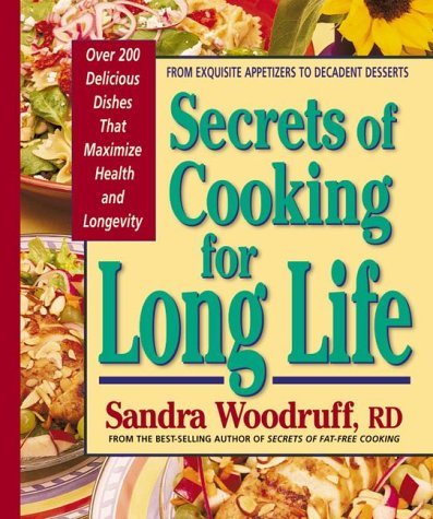 Sandra Woodruff Secrets Of Cooking For Long Life Over 175 Fat Fre 