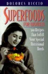 Dolores Riccio Superfoods For Women 300 Recipes That Fulfill You 