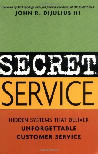 John Dijulius/The Secret Service@ Hidden Systems That Deliver Unforgettable Custome
