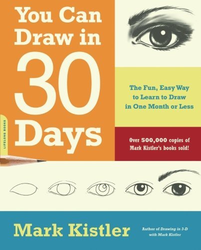 Mark Kistler You Can Draw In 30 Days The Fun Easy Way To Learn To Draw In One Month O 