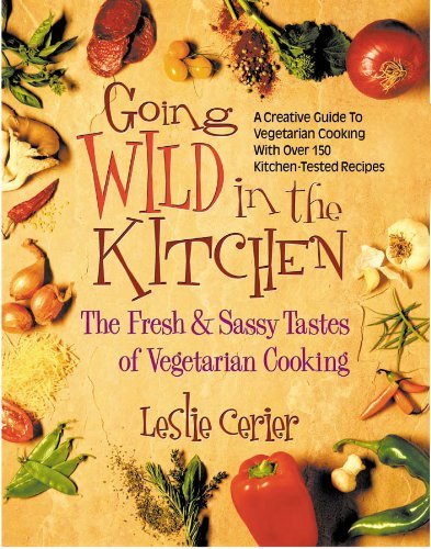 Leslie Cerier/Going Wild in the Kitchen@ The Fresh & Sassy Tastes of Vegetarian Cooking