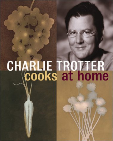 Charlie Trotter Charlie Trotter Cooks At Home 