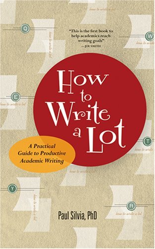 Paul J. Silvia How To Write A Lot A Practical Guide To Productive Academic Writing 