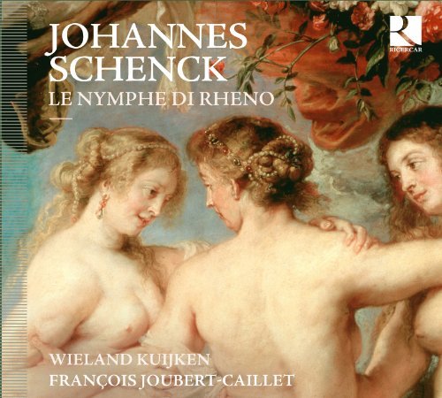 J. Schenck/Le Nymphe Di Rheno@Kuijken/Joubert-Caillet@Kuijken/Joubert-Caillet