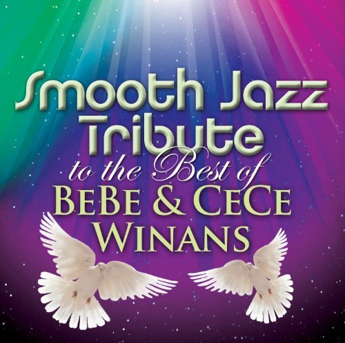 Bebe & Cece Winans Tribute/Smooth Jazz Tribute To The Bes@T/T Bebe & Cece Winans