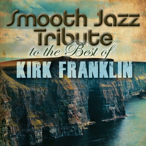 Kirk Tribute Franklin/Smooth Jazz Tribute To The Bes@T/T Kirk Franklin