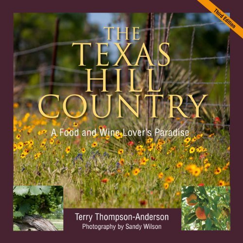 Terry Thompson Anderson The Texas Hill Country A Food And Wine Lover's Paradise 0003 Edition; 