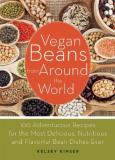Kelsey Kinser Vegan Beans From Around The World Adventurous Recipes For The Most Delicious Nutri 