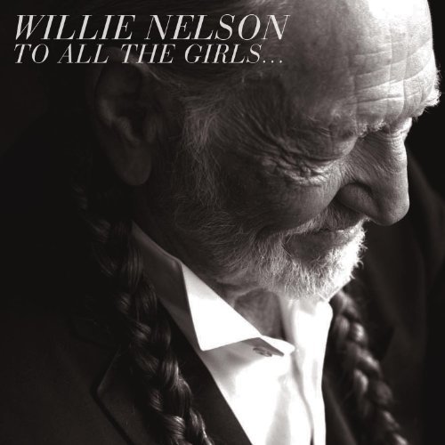 Willie Nelson/To All The Girls@To All The Girls