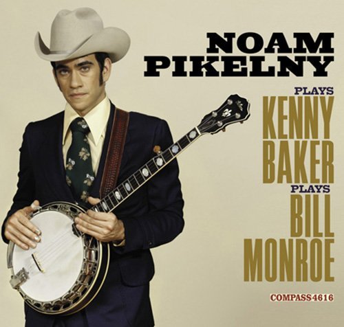 Noam Pikelny/Noam Pikelny Plays Kenny Baker
