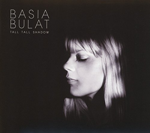 Basia Bulat/Tall Tall Shadow