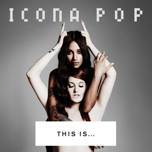 Icona Pop/This Is...@Clean Version