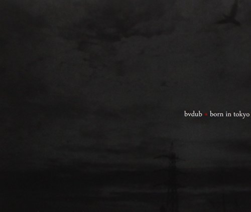 Bvdub/Born In Tokyo