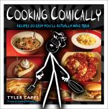 Tyler Capps Cooking Comically Recipes So Easy You'll Actually Make Them 