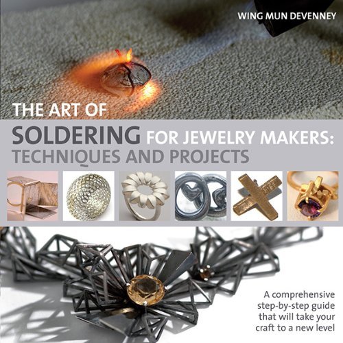 Wing Mun Devenney The Art Of Soldering For Jewelry Makers Techniques And Projects 