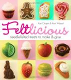 Kari Chapin Feltlicious Needle Felted Treats To Make & Give 