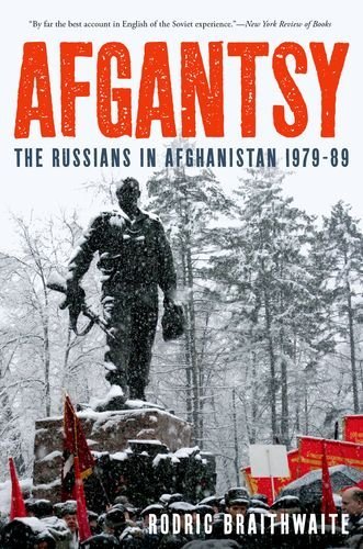 Rodric Braithwaite Afgantsy The Russians In Afghanistan 1979 89 
