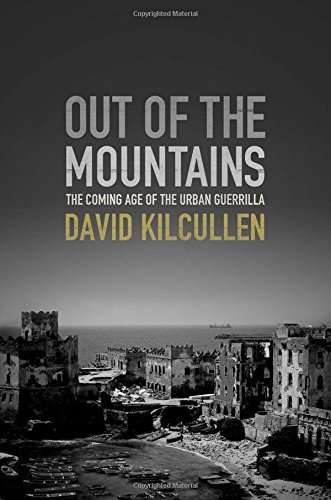 David Kilcullen/Out of the Mountains@ The Coming Age of the Urban Guerrilla
