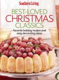 The Editors Of Southern Living Magazine Southern Living Best Loved Christmas Classics Favorite Holiday Recipes And Easy Decorating Idea 