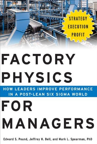 Mark Spearman Factory Physics For Managers How Leaders Improve Performance In A Post Lean Si 