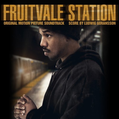 Ludwig Goransson/Fruitvale Station