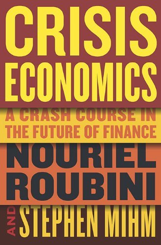 Nouriel Roubini/Crisis Economics@A Crash Course In The Future Of Finance