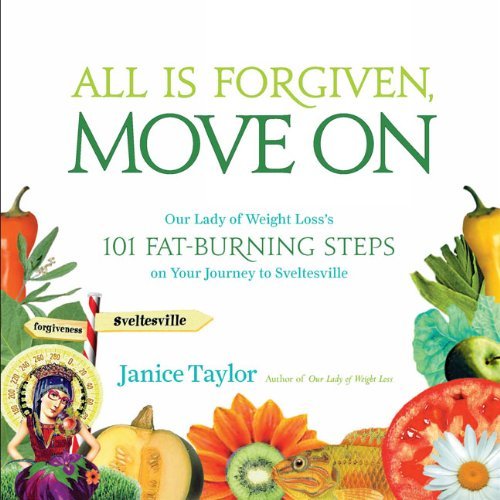 Janice Taylor All Is Forgiven Move On Our Lady Of Weight Loss's 101 Fat Burning Steps O 