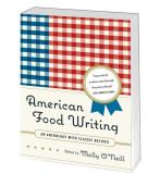 Molly O'neill American Food Writing An Anthology With Classic Recipes A Library Of A 