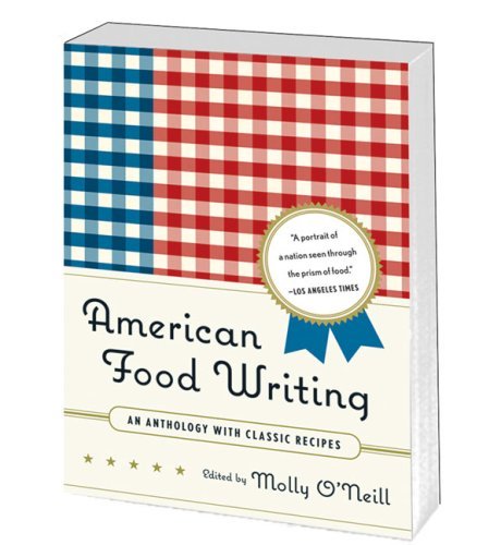 Molly O'neill American Food Writing An Anthology With Classic Recipes A Library Of A 