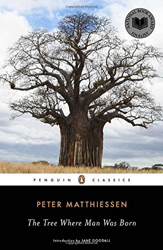 Peter Matthiessen The Tree Where Man Was Born 