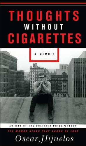 Oscar Hijuelos/Thoughts Without Cigarettes