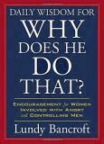 Lundy Bancroft Daily Wisdom For Why Does He Do That? Encouragement For Women Involved With Angry And C 