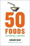 Edward Behr 50 Foods The Essentials Of Good Taste 