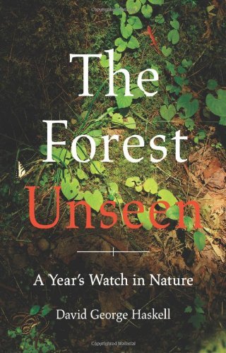 David George Haskell/The Forest Unseen@ A Year's Watch in Nature