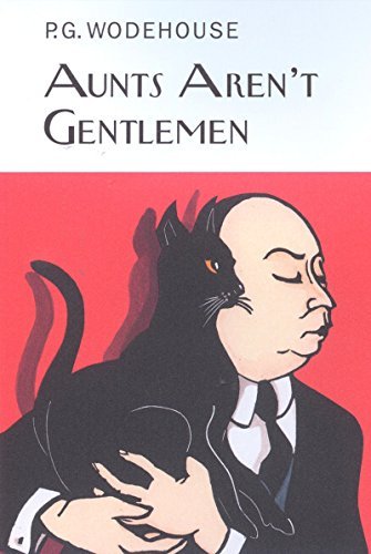 P. G. Wodehouse Aunt's Aren't Gentlemen 