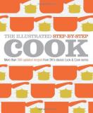Dk Publishing Illustrated Step By Step Cook The More Than 300 Updated Recipes From Dk's Classic L 
