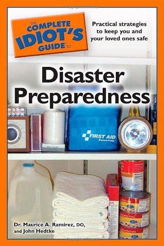 Maurice A. Ramirez Complete Idiot's Guide To Disaster Preparednes The 
