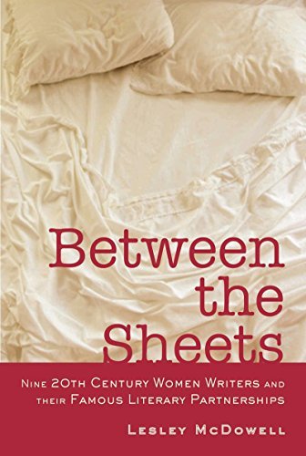 Lesley Mcdowell Between The Sheets Nine 20th Century Women Writers And Their Famous 