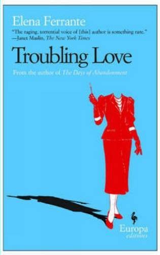 Elena Ferrante/Troubling Love