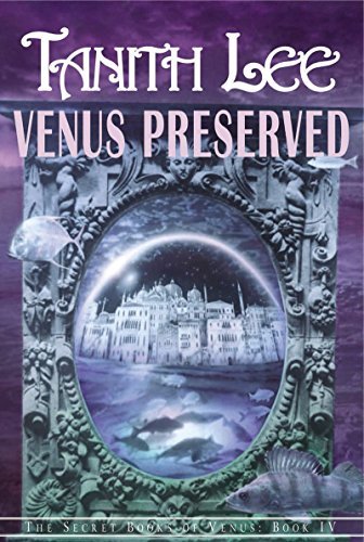 Tanith Lee/Venus Preserved@The Secret Books of Venus@Revised