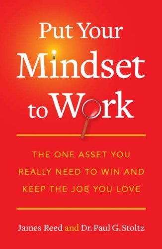 James Reed/Put Your Mindset to Work@ The One Asset You Really Need to Win and Keep the