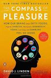 David J. Linden The Compass Of Pleasure How Our Brains Make Fatty Foods Orgasm Exercise 