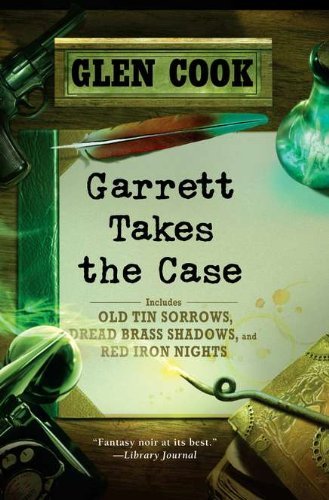 Glen Cook Garrett Takes The Case Old Tin Sorrows Dread Brass Shadows Red Iron Nigh 