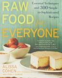 Alissa Cohen Raw Food For Everyone Essential Techniques And 300 Simple To Sophistica 
