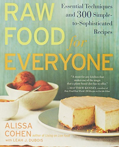 Alissa Cohen Raw Food For Everyone Essential Techniques And 300 Simple To Sophistica 